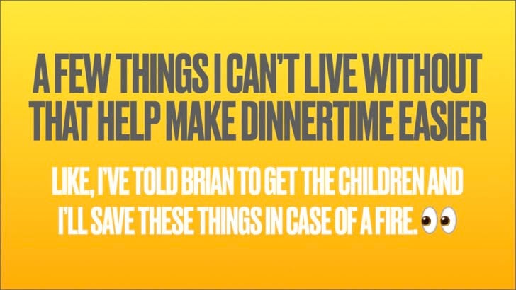 Yellow background with a fewthings I can't live without that help make dinnertime easier.