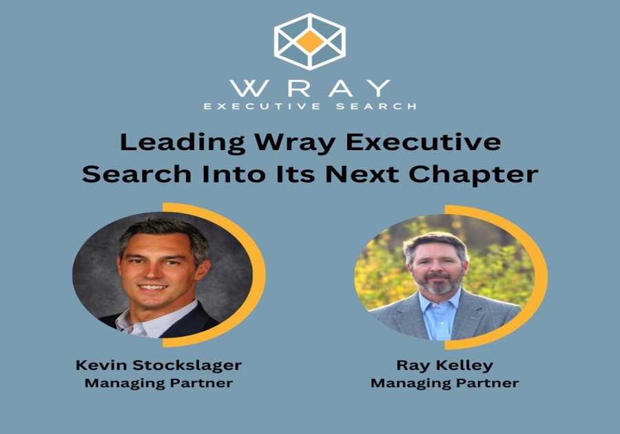 Wray Executive Search Announces Leadership Transition as Kevin Stockslager and Ray Kelley Assume Managing Partner Roles