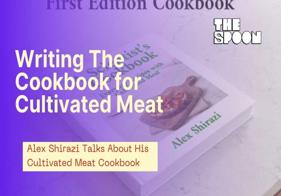 Why Alex Shirazi Made A Decision the Cultivated Meat Sector Needed a Cookbook