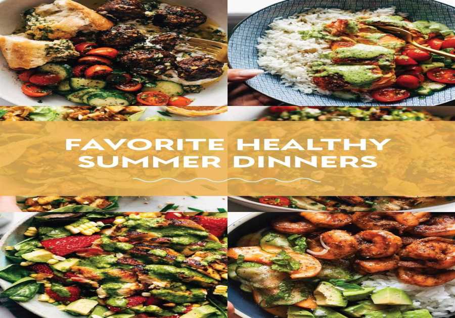 45 Light Bright Healthy And Balanced Summer Suppers